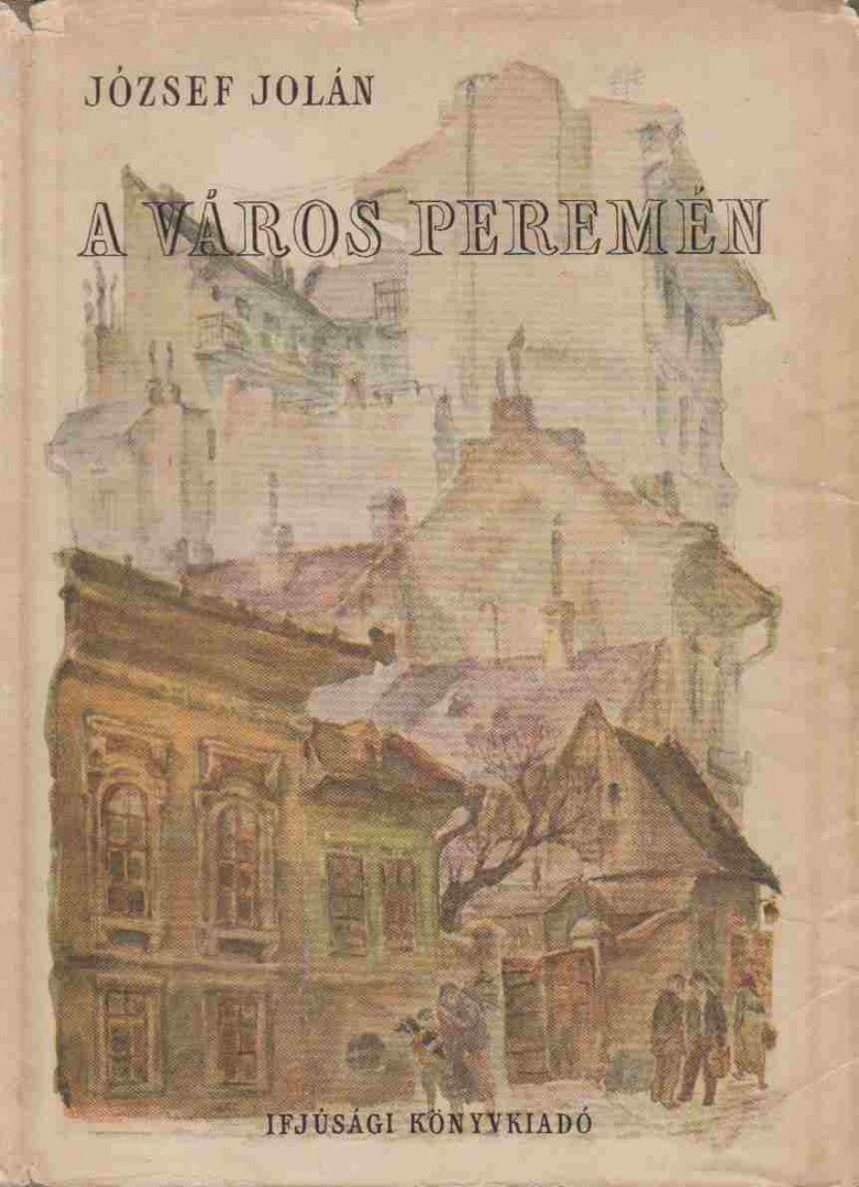 JÓZSEF JOLÁN - A város peremén [antikvár]