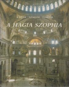 Tompos Erzsébet, Kádár Zoltán, Németh György - A Hagia Szophia [antikvár]