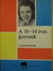 Dr. Bodó Lászlóné - A 10-14 éves gyermek [antikvár]