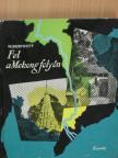 Wilfred Burchett - Fel a Mekong folyón [antikvár]