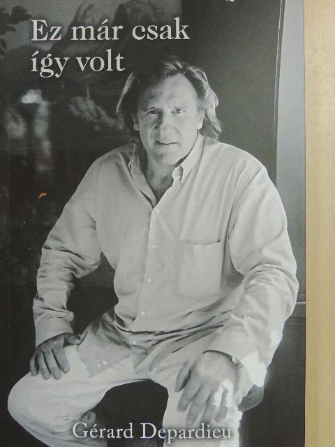 Gérard Depardieu - Ez már csak így volt [antikvár]