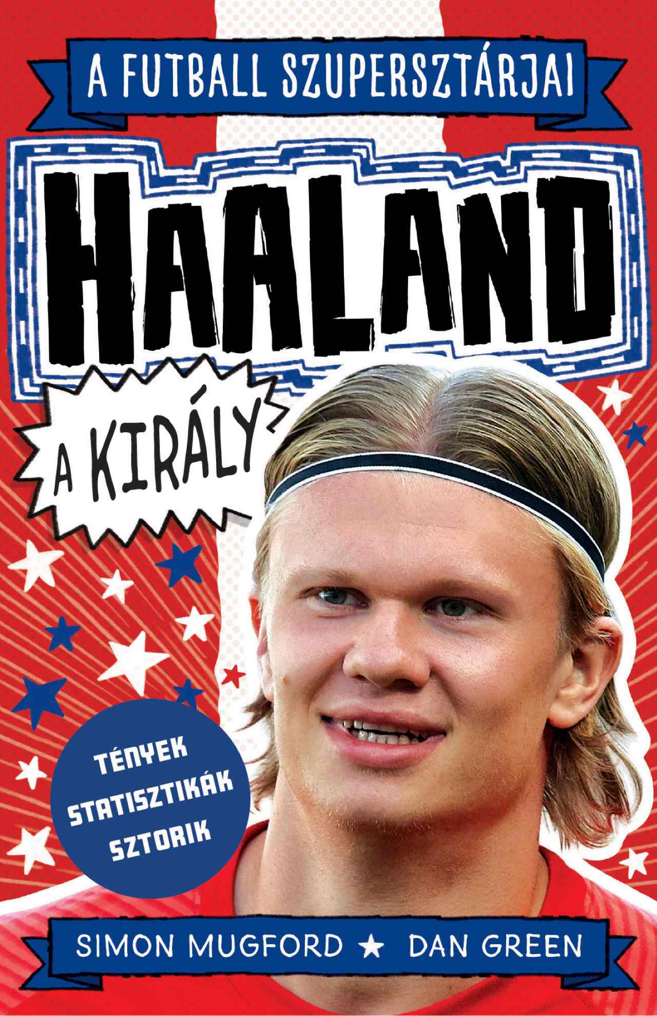 Simon Mugford - Dan Green - Haaland, a király