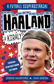 Simon Mugford - Dan Green - Haaland, a király