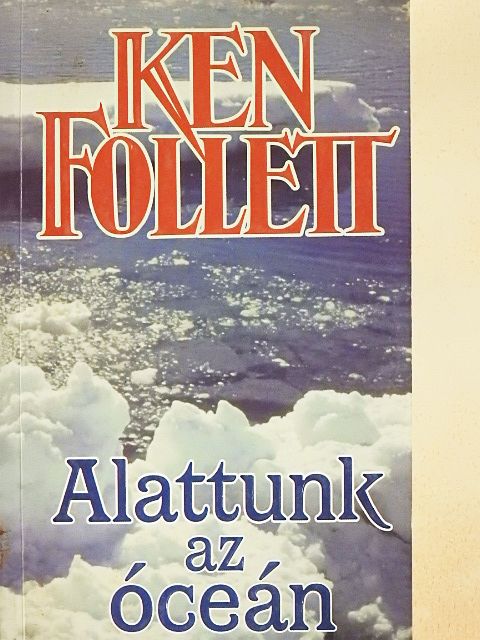 Ken Follett - Alattunk az óceán [antikvár]