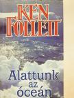 Ken Follett - Alattunk az óceán [antikvár]