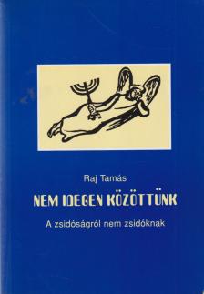 Raj Tamás - Nem idegen közöttünk [antikvár]