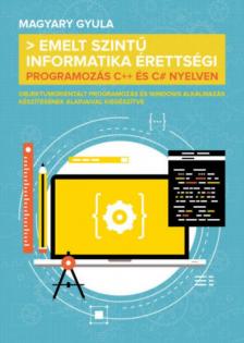 Magyary Gyula - Emelt szintű informatika érettségi [antikvár]