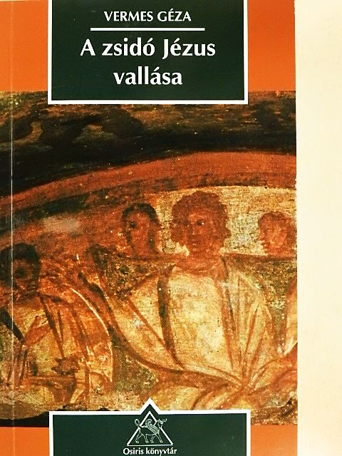 Vermes Géza - A zsidó Jézus vallása [antikvár]