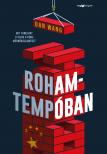 Dan Wang - Rohamtempóban - Mit tanulhat a világ a kínai mérnökállamtól?
