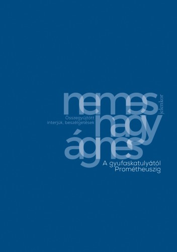 Nemes Nagy Ágnes - A gyufaskatulyától Prométheuszig [eKönyv: epub, mobi]