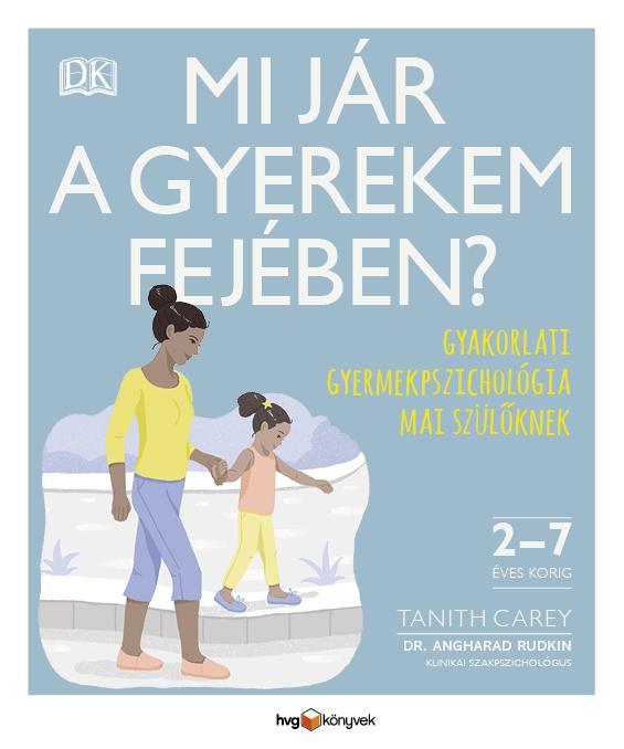 Tanith Carey - Dr Angharad Rudkin - Mi jár a gyerekem fejében?