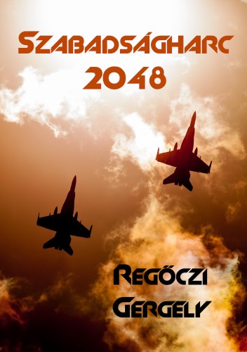 Regőczi Gergely - Szabadságharc 2048 [eKönyv: epub, mobi]