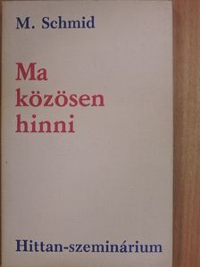 Egger Wilhelm - Ma közösen hinni [antikvár]