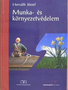 Horváth József - Munka- és környezetvédelem [antikvár]