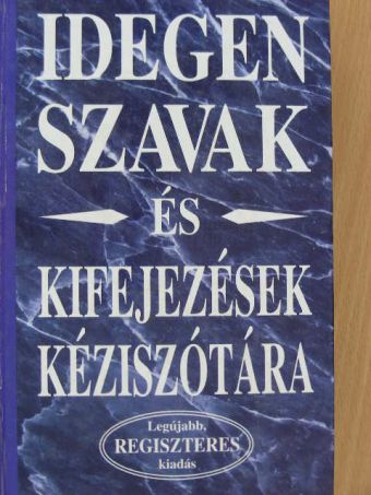 Idegen szavak és kifejezések kéziszótára [antikvár]