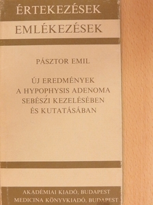 Pásztor Emil - Új eredmények a hypophysis adenoma sebészeti kezelésében és kutatásában [antikvár]