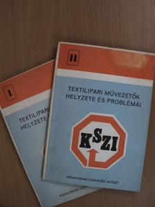 Textilipari művezetők helyzete és problémái I-II. [antikvár]