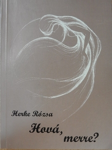 Herke Rózsa - Hová, merre? [antikvár]