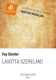 Vay Sándor - Lavotta szerelmei [eKönyv: epub, mobi]