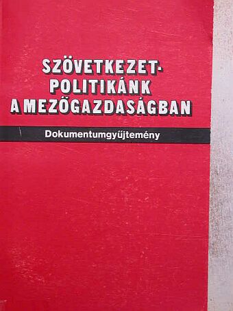 Filipsz László - Szövetkezetpolitikánk a mezőgazdaságban [antikvár]