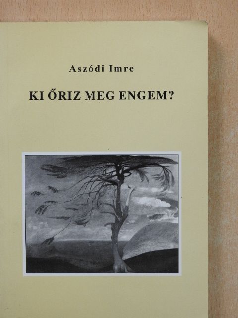 Aszódi Imre - Ki őriz meg engem? [antikvár]