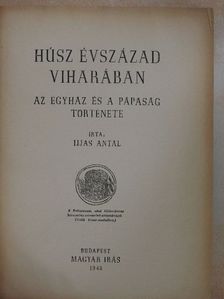 Ijjas Antal - Húsz évszázad viharában [antikvár]