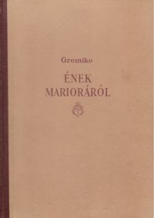 Gromiko - Ének Marioráról [antikvár]