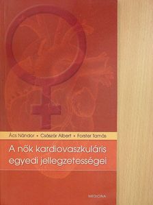 Ács Nándor - A nők kardiovaszkuláris egyedi jellegzetességei [antikvár]