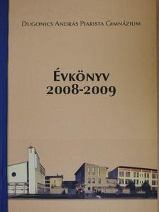 Dugonics András Piarista Gimnázium Évkönyv 2008-2009 [antikvár]