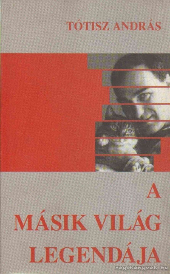 Tótisz András - A másik világ legendája [antikvár]