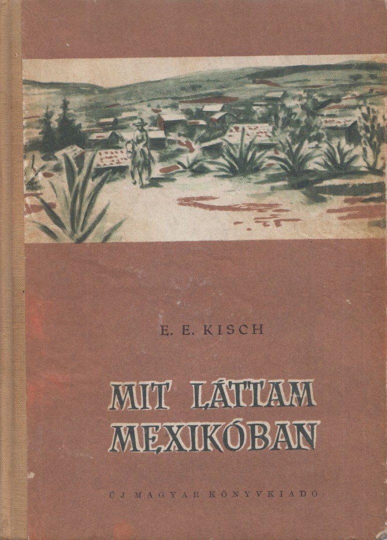 Egon Erwin Kisch - Mit láttam Mexikóban [antikvár]