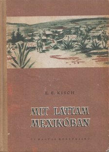 Egon Erwin Kisch - Mit láttam Mexikóban [antikvár]