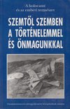 Szemtől szemben a történelemmel és önmagunkkal [antikvár]