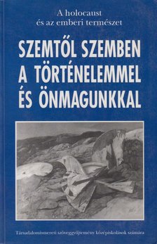Szemtől szemben a történelemmel és önmagunkkal [antikvár]