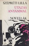 SZÉPRÉTI LILLA - Utazás anyámmal [antikvár]