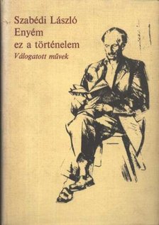 Szabédi László - Enyém ez a történelem [antikvár]