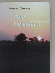 Pozsgai Györgyi - A Nap kapujában (dedikált példány) [antikvár]