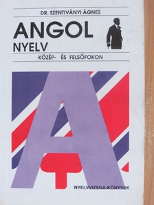 Dr. Szentiványi Ágnes - Angol nyelv közép- és felsőfokon [antikvár]