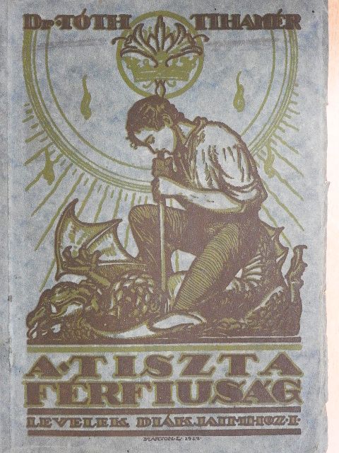 Dr. Tóth Tihamér - A tiszta férfiúság [antikvár]
