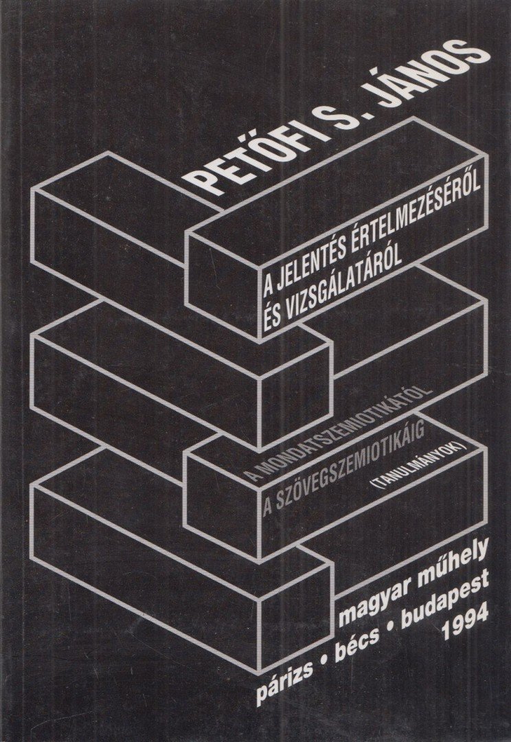 PETŐFI S. JÁNOS - A jelentés értelmezéséről és vizsgálatáról [antikvár]