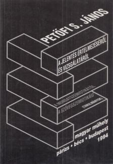 PETŐFI S. JÁNOS - A jelentés értelmezéséről és vizsgálatáról [antikvár]