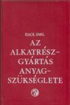 Hack Emil - Az alkatrészgyártás anyagszükséglete [antikvár]