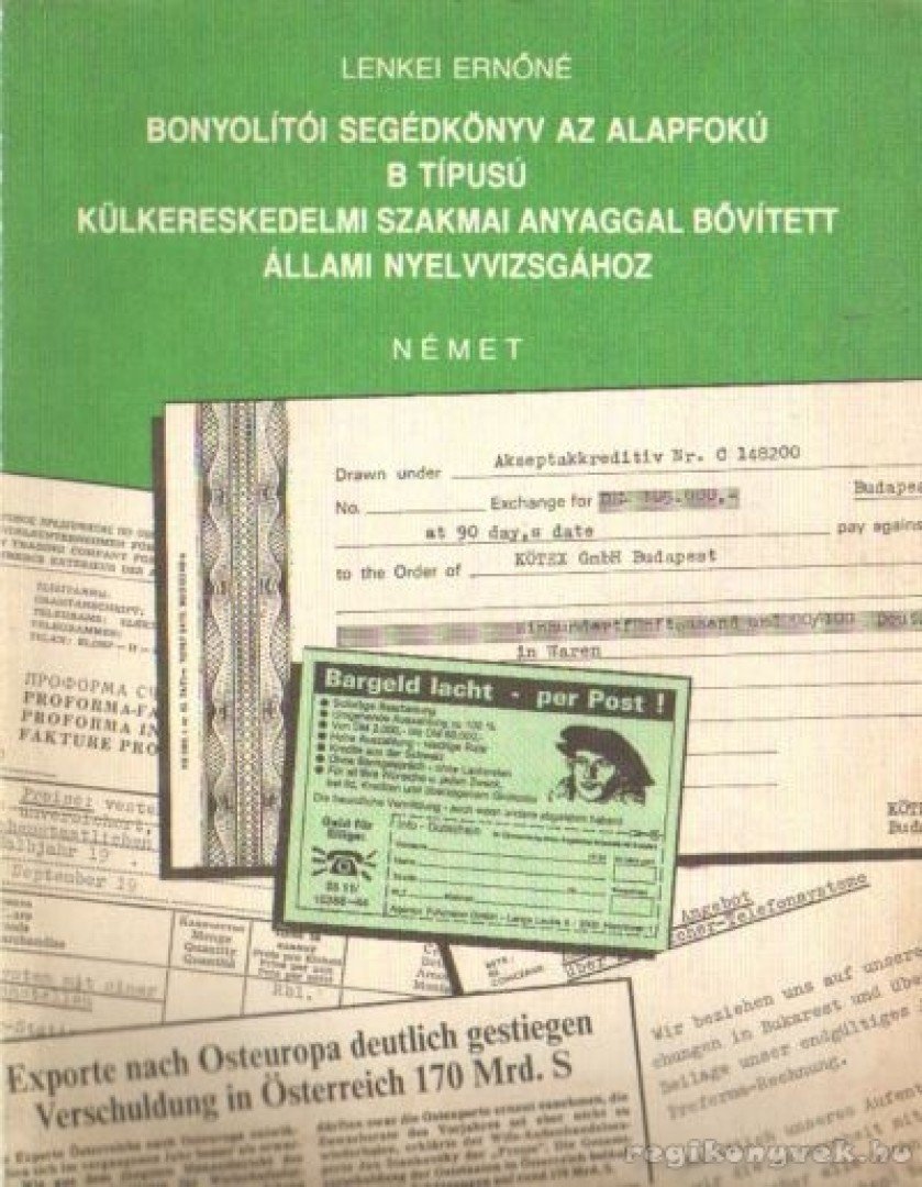 Lenkei Ernőné - Bonyolítói segédkönyv az alapfokú B típusú külkereskedelmi szakmai anyaggal bővített állami nyelvvizsgához - Német [antikvár]