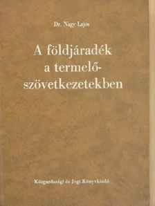 Dr. Nagy Lajos - A földjáradék a termelőszövetkezetekben [antikvár]