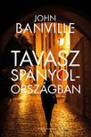 John Banville - Tavasz Spanyolországban