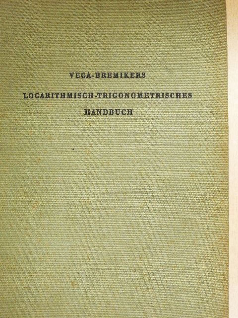 Bremiker - Logarithmisch-Trigonometrisches Handbuch [antikvár]