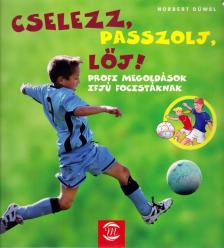 Norbert Düwel - Cselezz, passzolj, lőj! [antikvár]