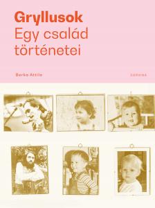 Berka Attila - Gryllusok - Egy család történetei [eKönyv: epub, mobi]