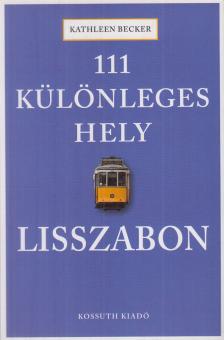 Kathleen Becker - 111 különleges hely - Lisszabon [antikvár]