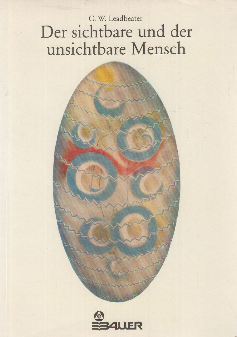 C. W. Leadbeater - Der sichtbare und der unsichtbare Mensch [antikvár]